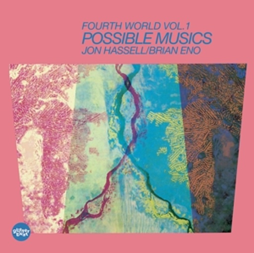 Jon Hassell/Brian Eno – Fourth World: 01 Possible Music