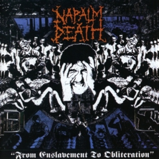 Napalm Death – From Enslavement To Obiterationion