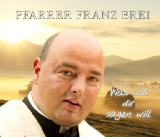 Pfarrer Franz Brei – Was ich dir sagen will - Meine Lieblingspsalmen