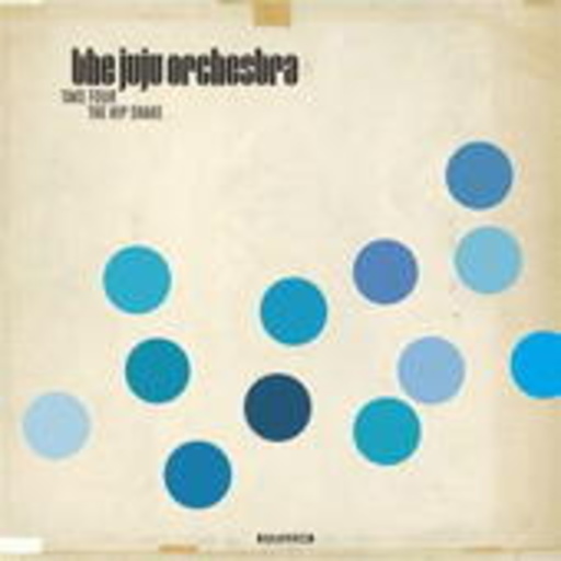 The Juju Orchestra – Take Four/the Hip Shake