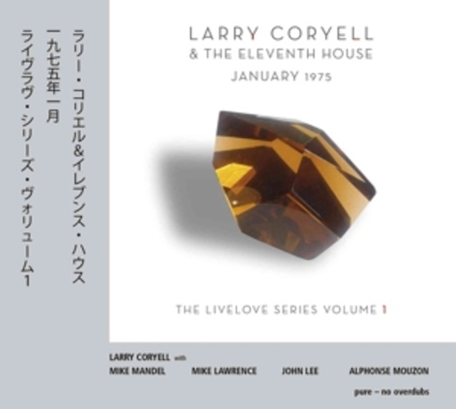 Larry Coryell & The Eleventh House – January 1975 - The Livelove Series Volume 1