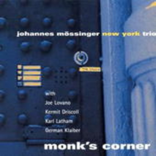 Johannes Mössinger New York Trio feat. Joe Lovano – Monk's Corner