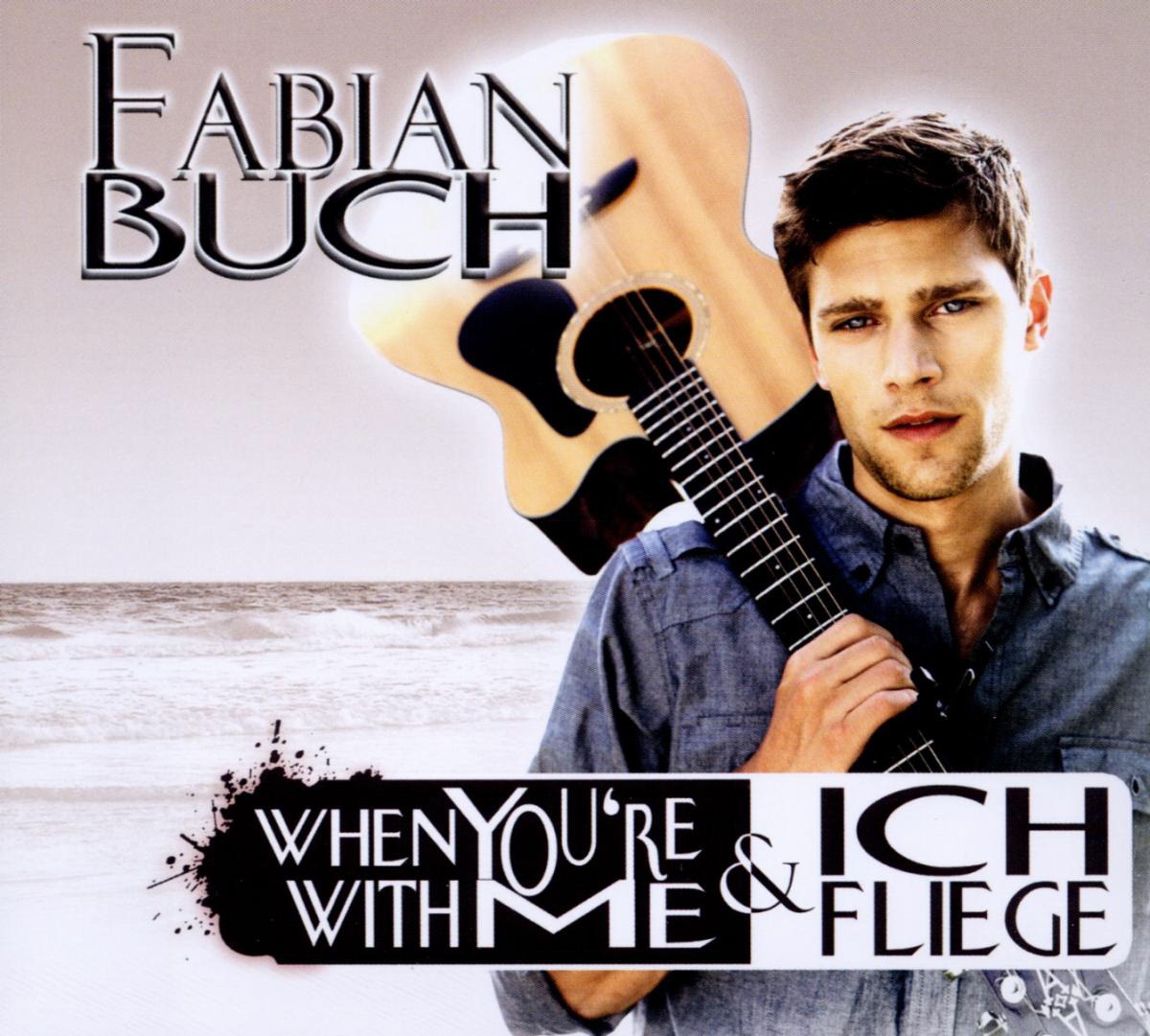 Fabian Buch – When You're With Me & Ich fliege