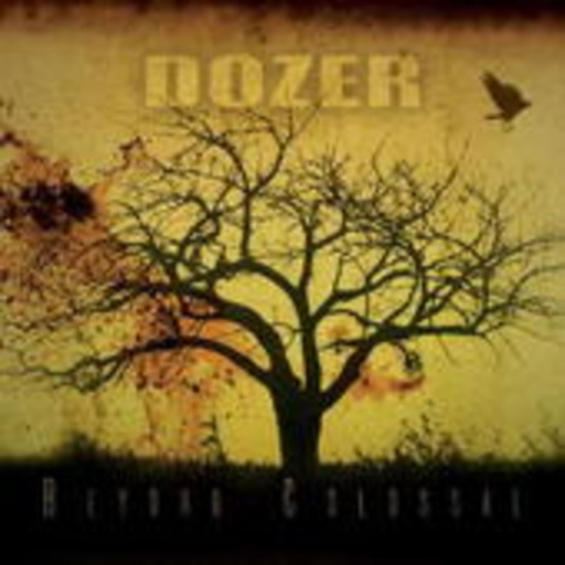 Dozer – Beyond Colossal