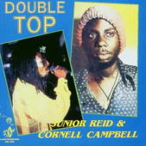 Junior Reid & Cornell Campbell – Double Top