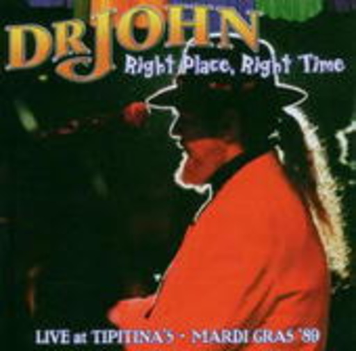 Dr. John – Right Place, Right Time: Live At Tipitina's Mardi Gras 1989