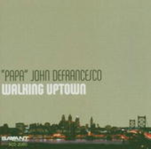 "Papa" John DeFrancesco – Walking Uptown