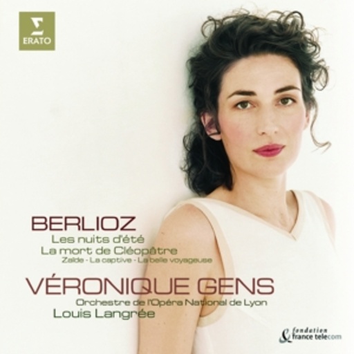 Véronique Gens/Louis Langree/Orchestre D' Opera Nat. De Lyon – Le Nuits D' Eté/La Mort De Cléopatre/Mélodies