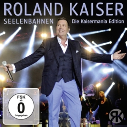 Roland Kaiser – Seelenbahnen - Die Kaisermania Edition