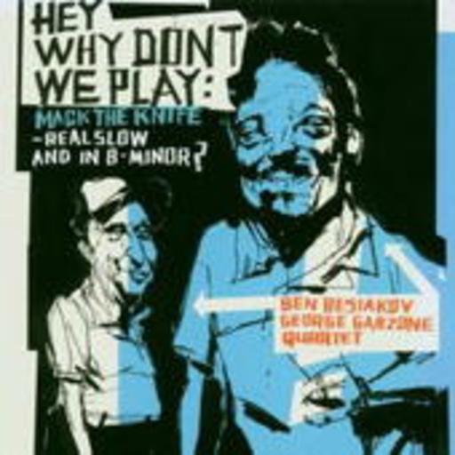Besiakov/Garzone Quartet – Hey Why Don't We Play