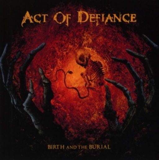 Act Of Defiance – Birth And The Burial