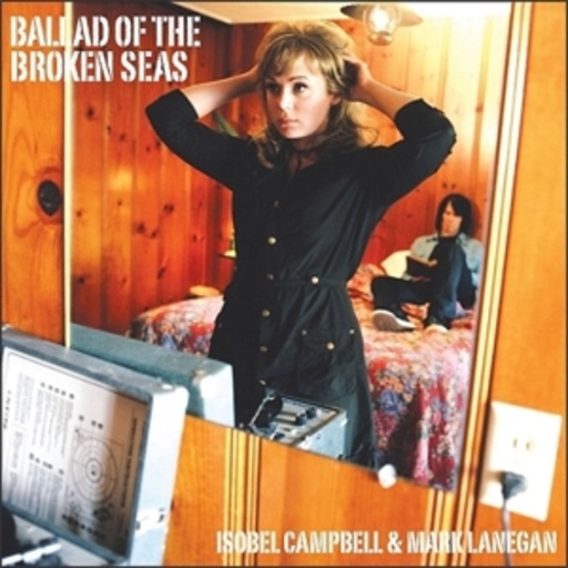 Isobell Campbell & Mark Langean – Ballad Of The Broken Seas