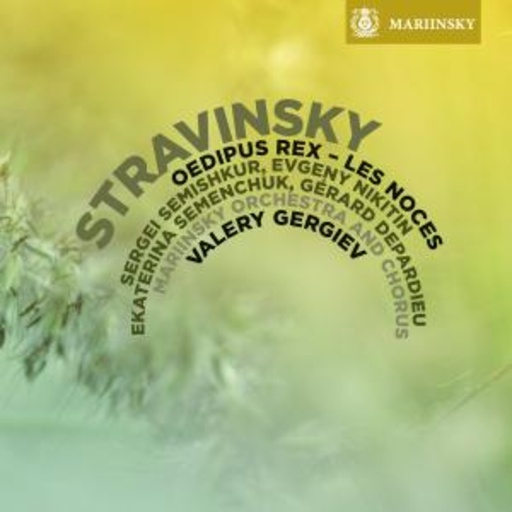 Mariinsky Orchestra & Chorus/Gérard Depardieu – Stravinsky - Oedipus Rex - Les Noces