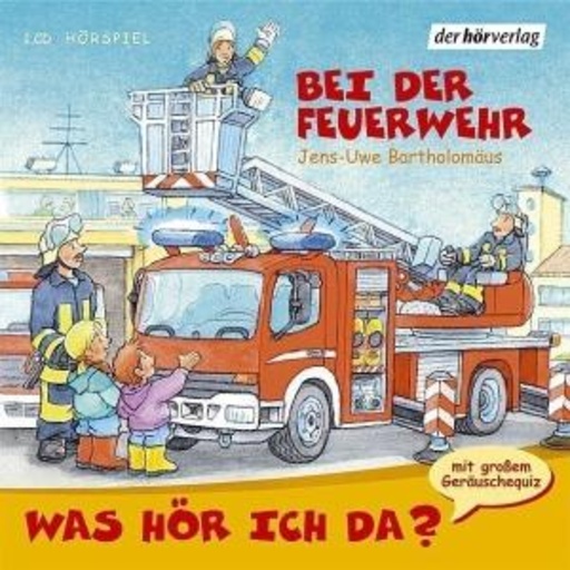 Was hör Ich da? Bei der Feuerwehr