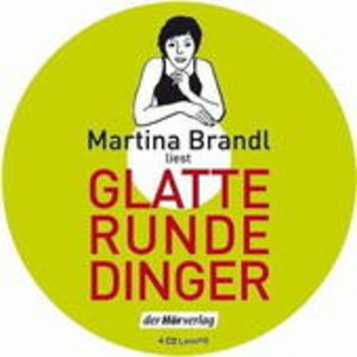 Martina Brandl – Glatte runde Dinger (Gekürzte Lesung)