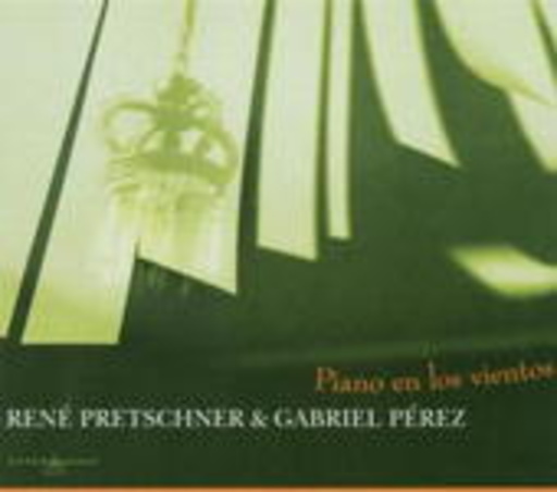 René Pretschner & Gabriel Pérez – Piano En Los Vientos
