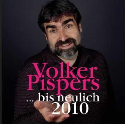 Volker Pispers – ... Bis neulich 2010