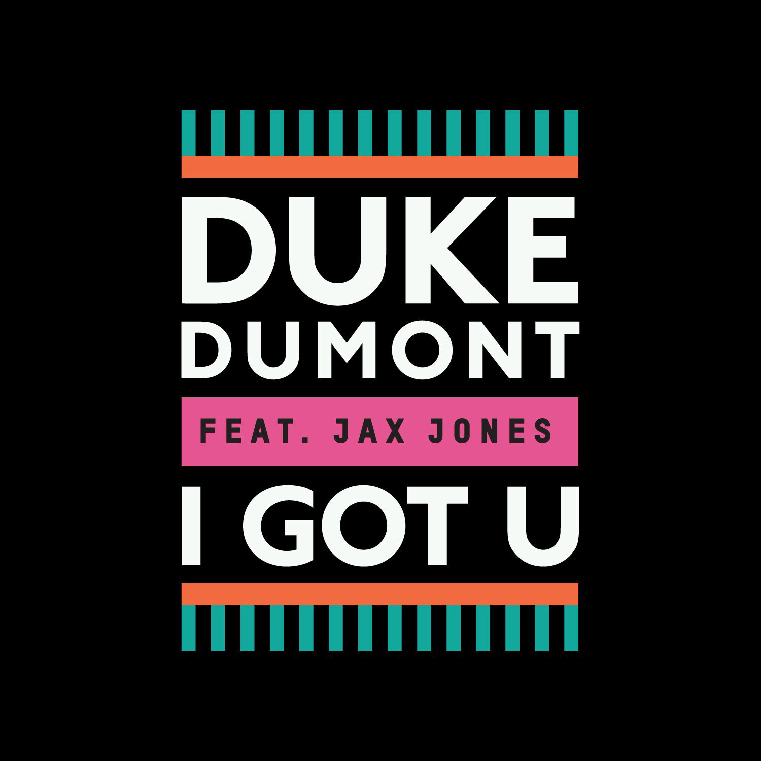 Duke Dumont/Jax Jones – I Got U