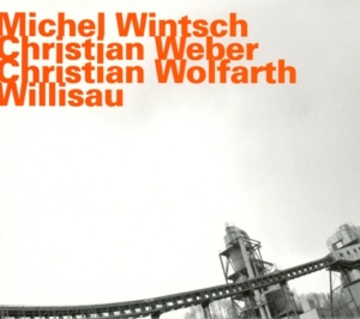 Michel Wintsch/Christian Weber/Christian Wolfarth – Willisau
