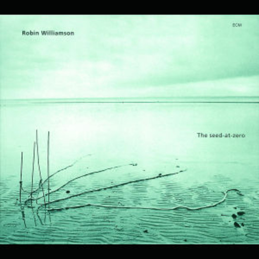 Robin Williamson – The Seed-At-Zero