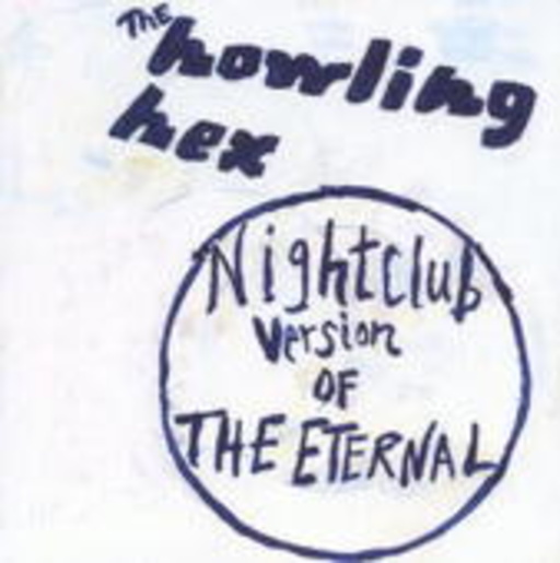 Howling Hex – Nightclub Version Of The Eternal