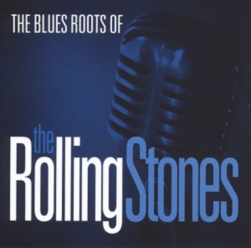Diverse – The Blues Roots Of The Rolling Stones