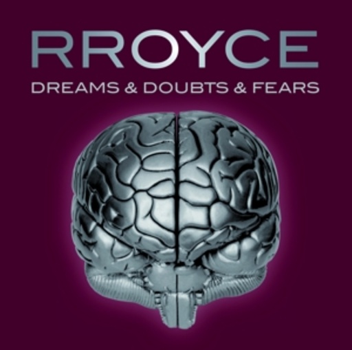 Rroyce – Dreams & Doubts & Fears