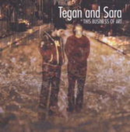 Tegan & Sara – This Business Of Art