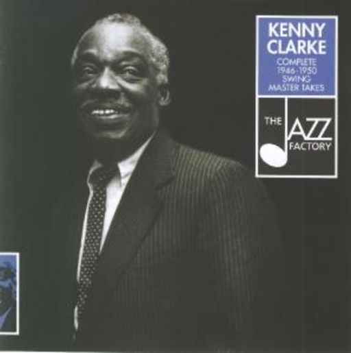 Kenny Clarke – Complete 1946-1950 Swing Master Takes