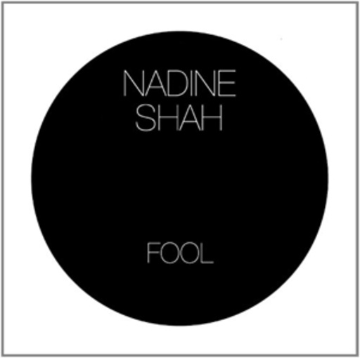Nadine Shah – Fool/Stealing Cars
