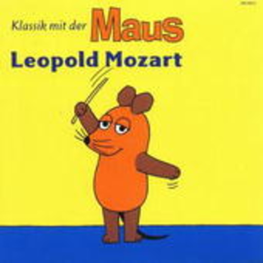 Die Maus – Klassik mit der Maus: Leopold Mozart
