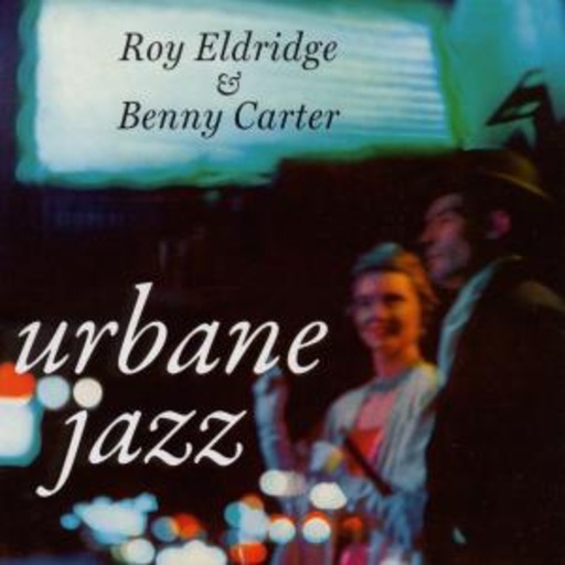 Roy Eldridge & Benny Carter – Urbane Jazz