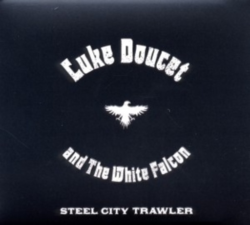 Luke Doucet And The White Falcon – Steel City Trawler
