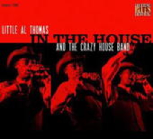 Little Al Thomas & The Crazy House Band – In The House - Live At The Lucerne Vol. 3