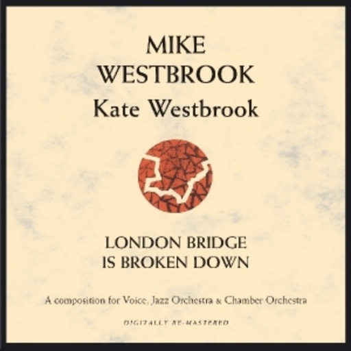 Mike Westbrook – London Bridge Is Broken Down