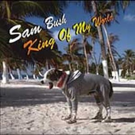 Sam Bush – King Of My World