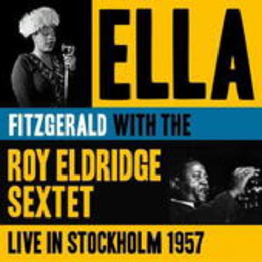 Ella Fitzgerald & The Roy Eldridge Sextet – Live In Stockholm 1957