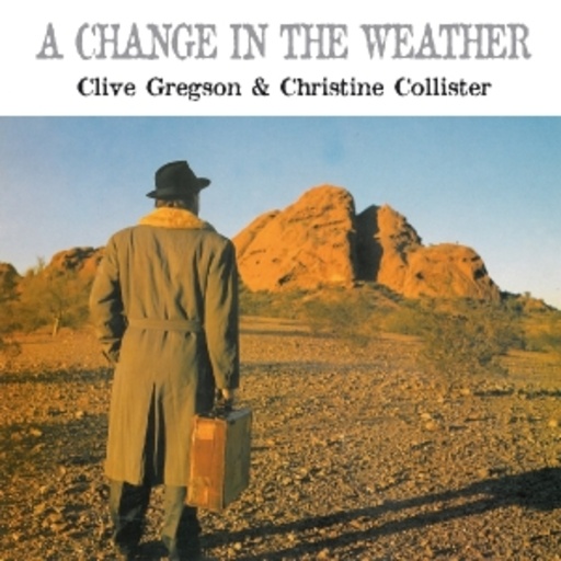 Clive Gregson & Christine Collister – A Change In The Weather