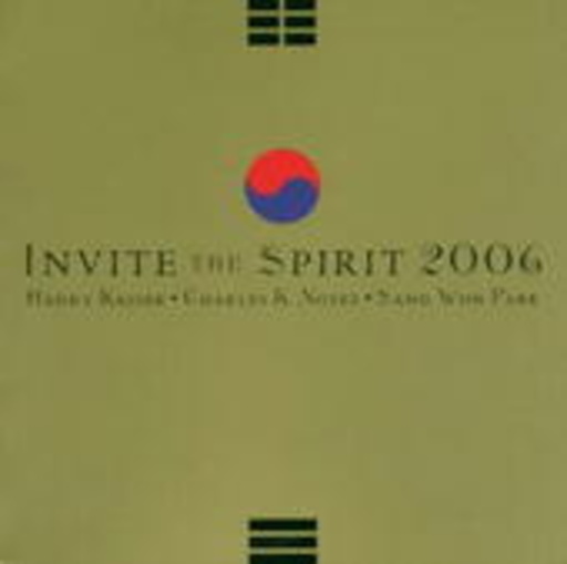 Henry Kaiser/Charles K. Noyes/Sang Won Park – Invite The Spirit 2006