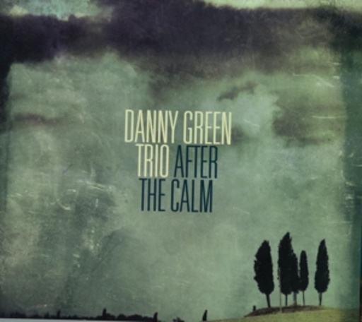 Danny Green Trio – After The Calm