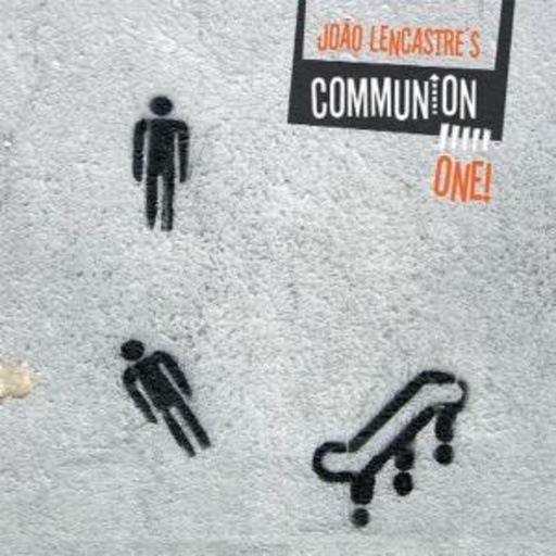 Joao Lencastre – Communion One!