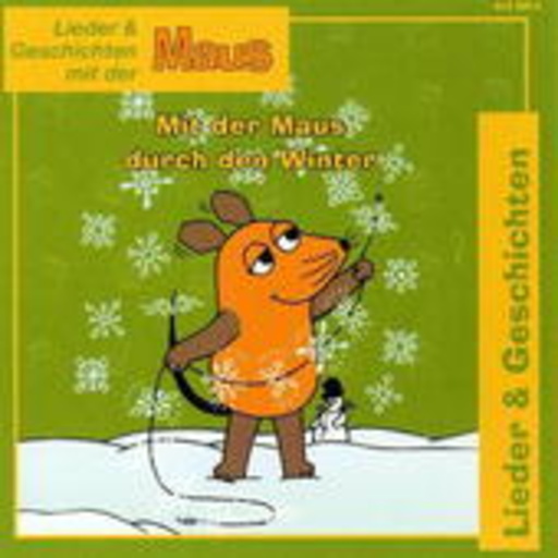 Die Maus – Lieder & Geschichten mit der Maus: Mit der Maus durch den Winter