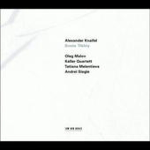 Tatiana Melentieva/Andrei Siegle/Keller Quartet – Alexander Knaifel/Svete Tikhiy