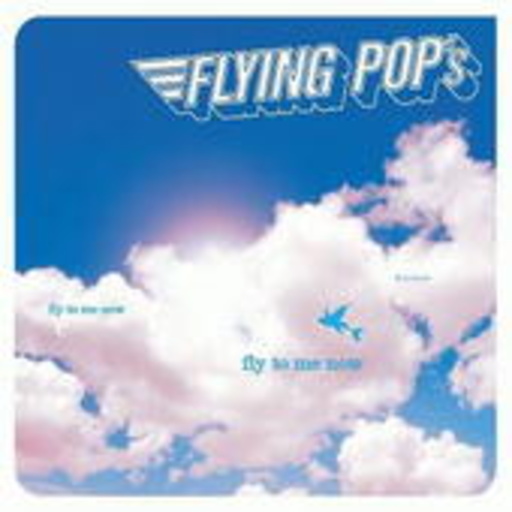 Flying Pop's – Fly To Me Now