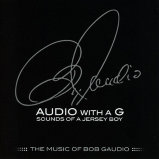 Audio With A G: Sounds Of A Jersey Boy – The Music Of Bob Gaudio