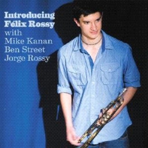 Félix Rossy – Introducing Félix Rossy