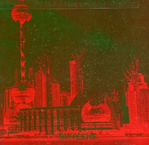 The Sixteens – Into The Gold Wave Of Future Rip-Off