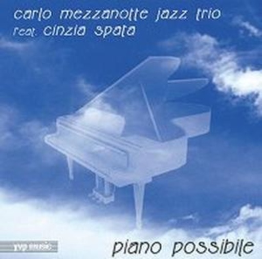 Carlo Mezzanotte Jazz Trio – Piano Possibie