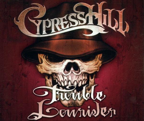 Cypress Hill – Trouble/Lowrider