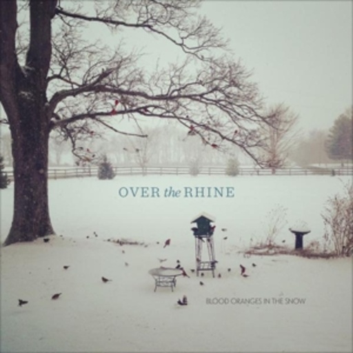 Over The Rhine – Blood Oranges In The Snow